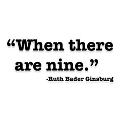 When There Are Nine Ruth Bader Ginsburg Decal Sticker