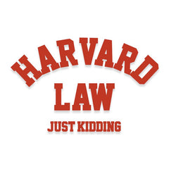 Harvard Law University Just Kidding Funny Decal Sticker