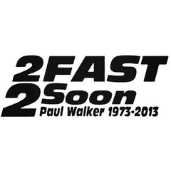 2 Fast 2 Soon Paul Walker Decal Sticker