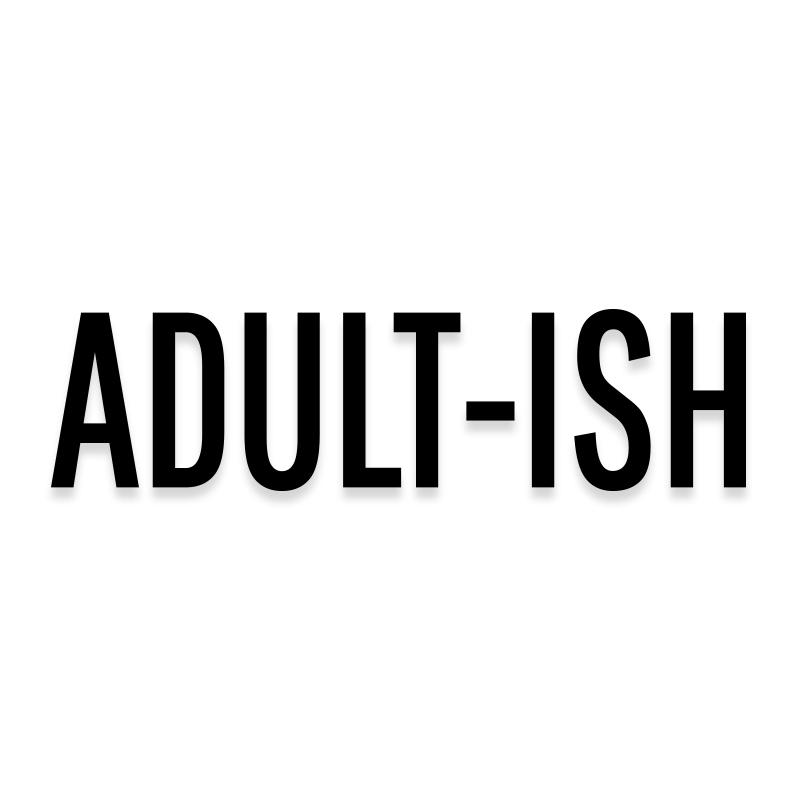 Adultish Funny Vinyl Decal