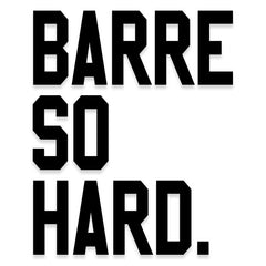 Barre So Hard Gym Decal Sticker