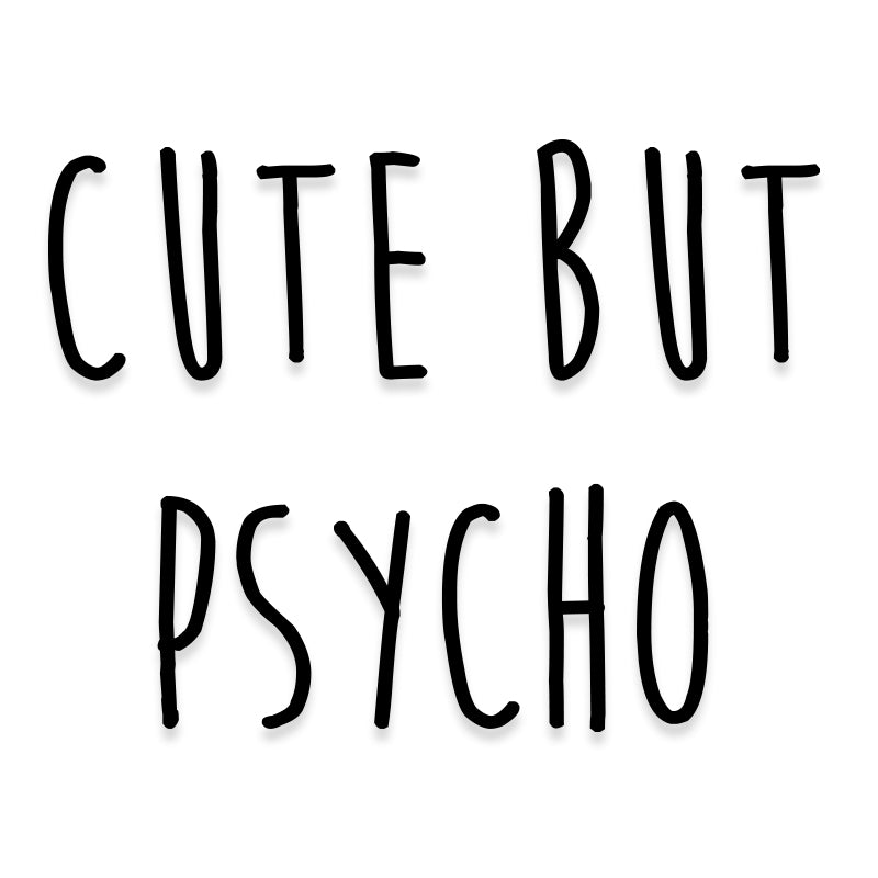 Cute but Psycho Vinyl Decal