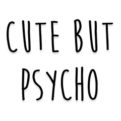 Cute but Psycho Vinyl Decal