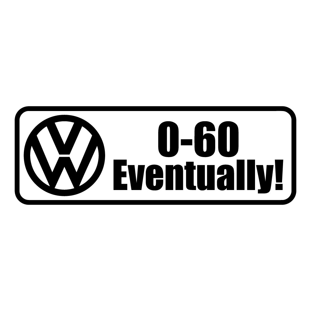 0 to 60 Eventually Volkswagen VW Decal Sticker