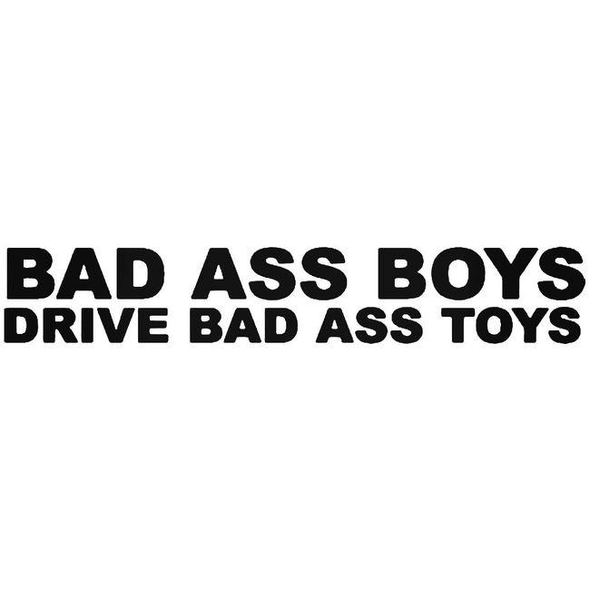 Bad Boys Drive Bad Ass Toys Decal Sticker