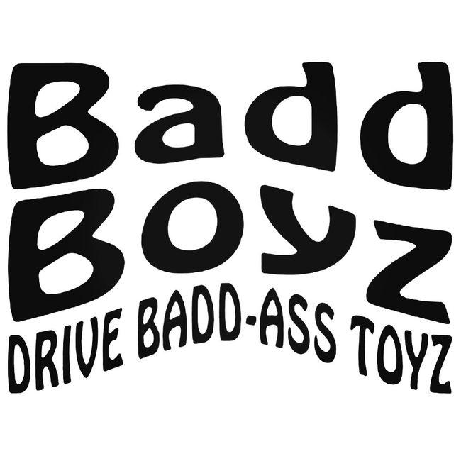 BadBadd Boyz Drive Badd Ass Toyz Decal Sticker