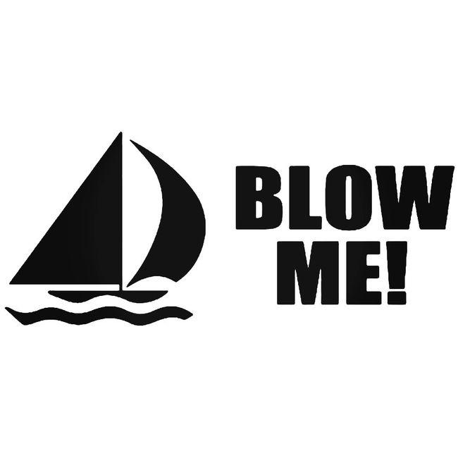 Blow Me Sailboat Decal Sticker