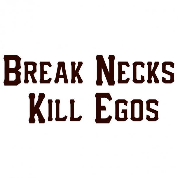 Break Necks Kill Egos Decal Sticker