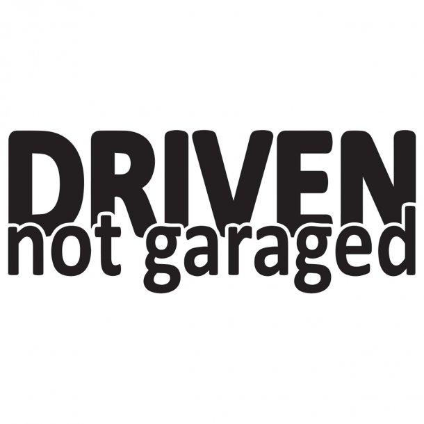 Driven Not Garaged Decal Sticker