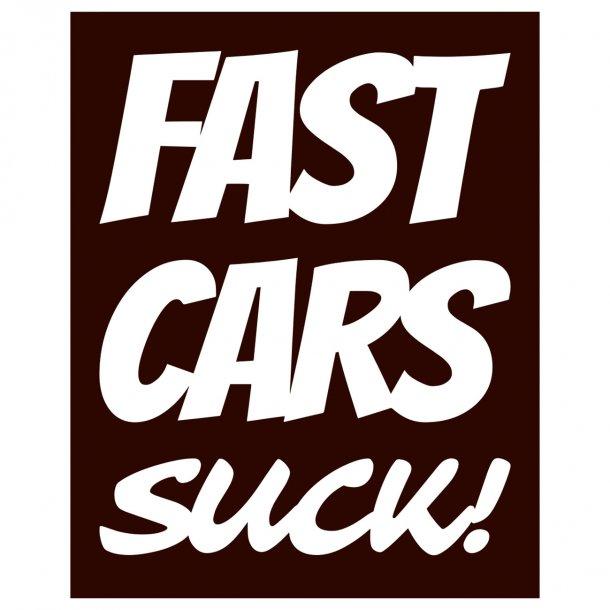 Fast Cars Suck Decal Sticker