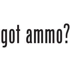 Got ammo? decal Sticker