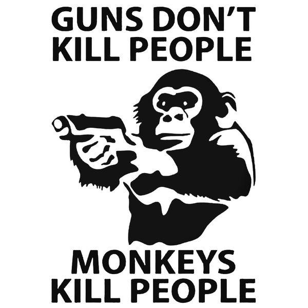 Guns Dont Kill People Monkeys Do Decal Sticker