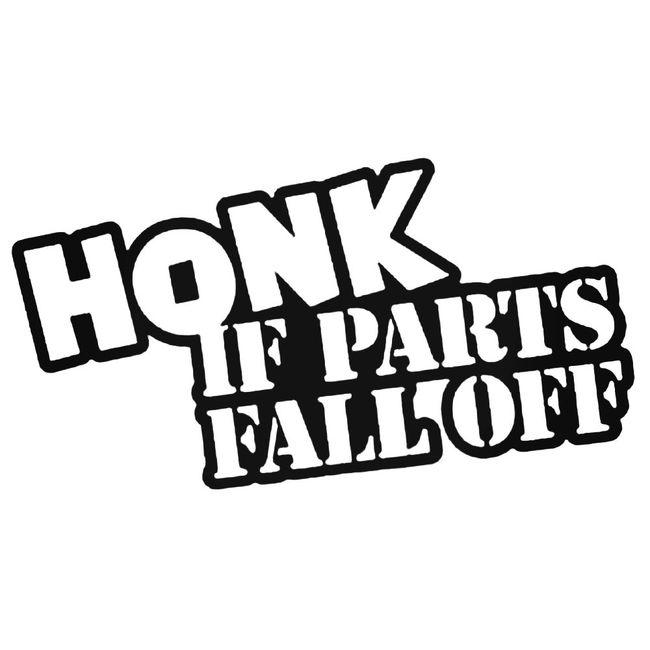 Honk If Parts Fall Off Decal Sticker