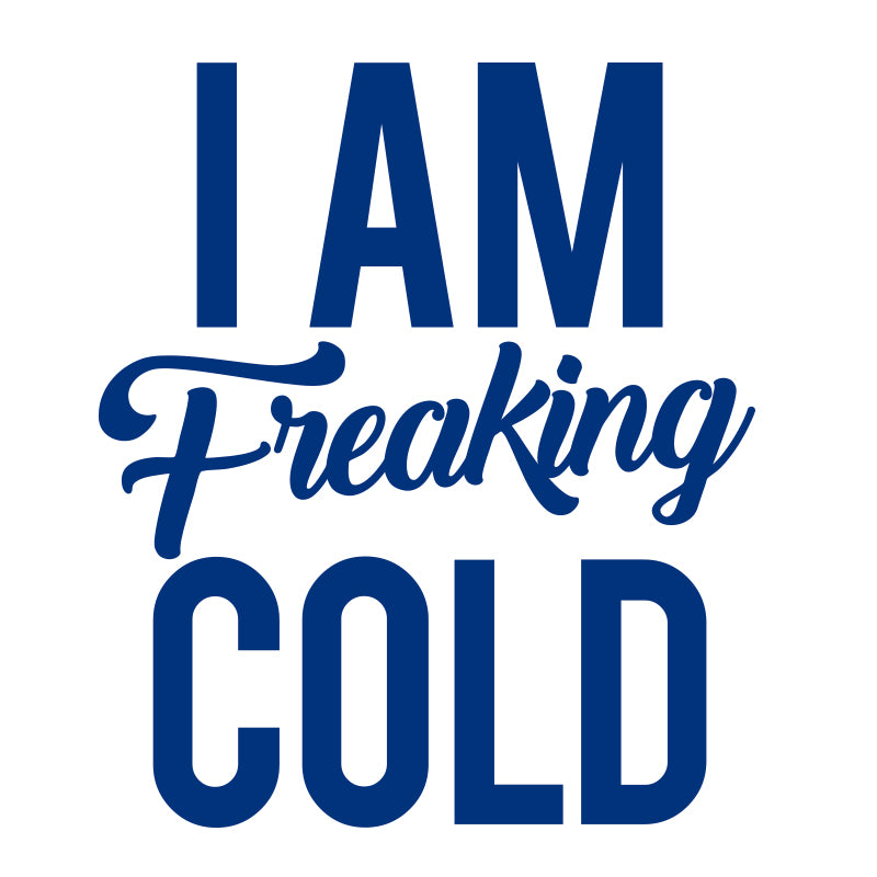 I Am Freaking Cold Vinyl Decal
