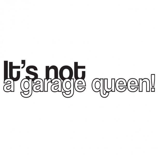Its Not A Garage Queen! Decal Sticker