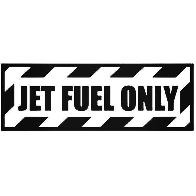 Jet Fuel Only 1 Decal Sticker