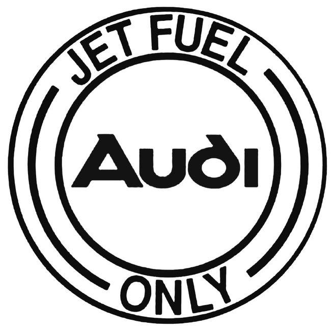 Jet Fuel Only Audi Decal Sticker