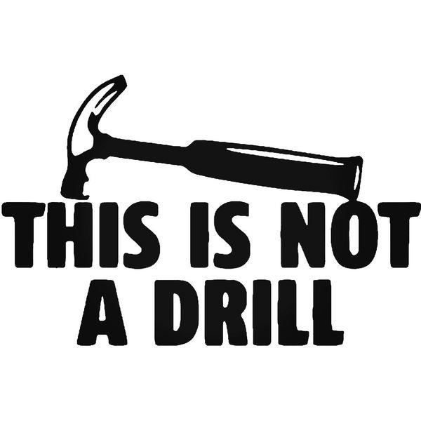 Not A Drill Decal Sticker