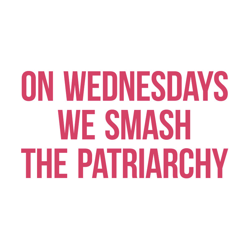 On Wednesday We Smash the Patriarchy Vinyl Decal