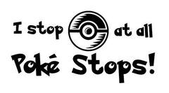 Pokemon Go I Stop At All Pokestops Decal Sticker