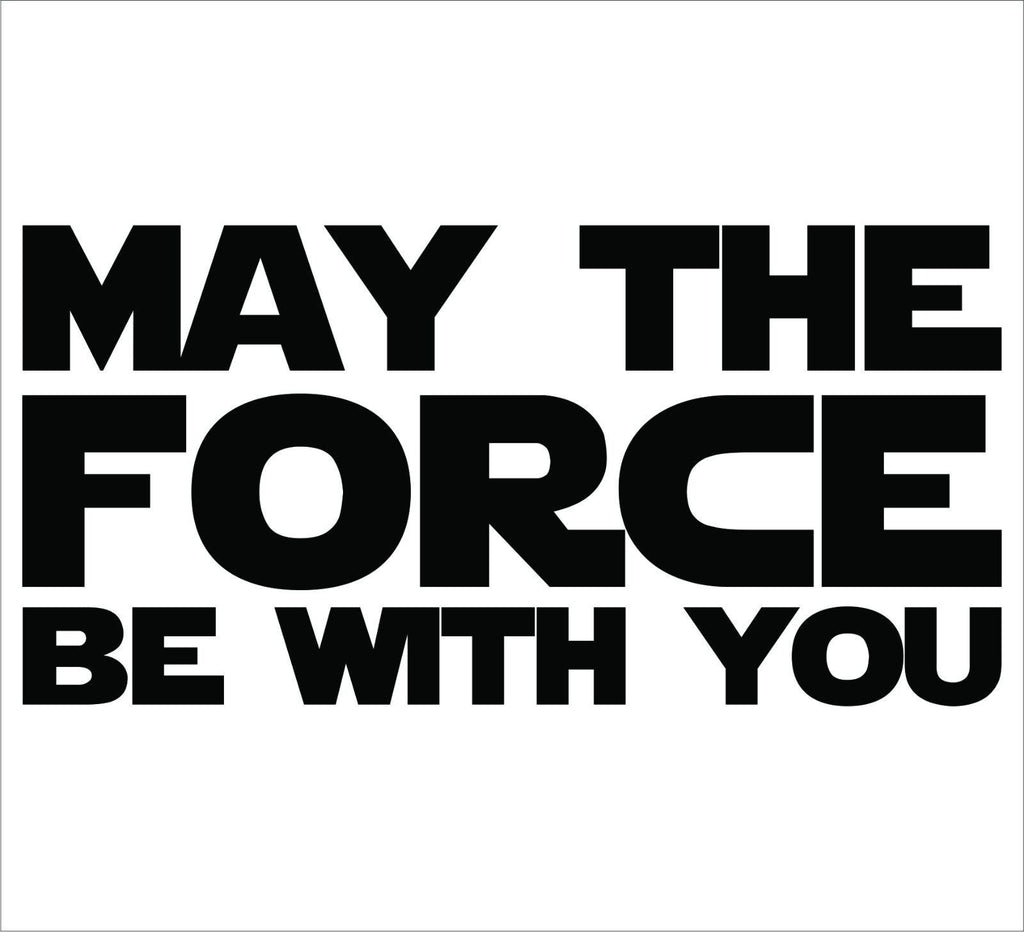 May the Force be With You Star Wars Decal Sticker