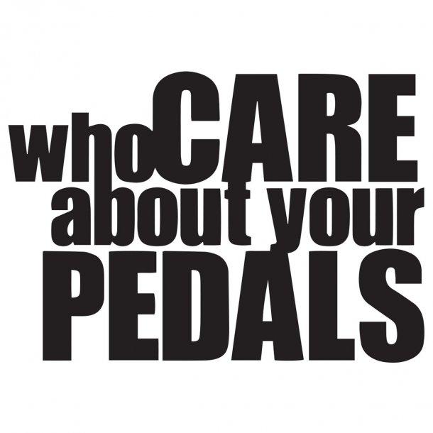Who Cares About Your Pedals Decal Sticker
