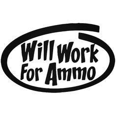 Will Work For Ammo Decal Sticker