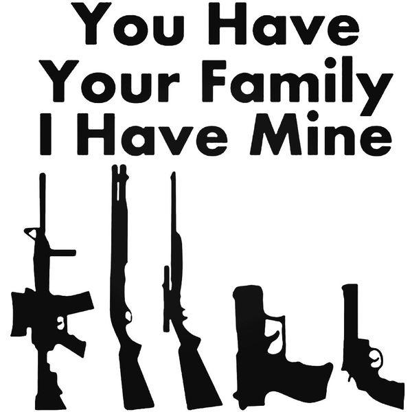 You Have Your Family Guns Decal Sticker