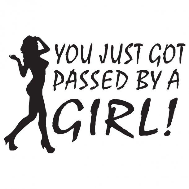 You Just Got Passed By A Girl 3 Decal Sticker